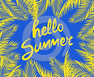 Print with yellow hello summer lettering and fan-leaved palm branches frame for t shirt, summery party poster, bag, textile design