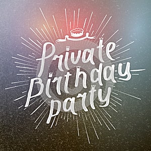 Private Birthday Patry Brush Script Style Hand lettering. Original Hand Crafted Design. Calligraphic Phrase. Vector Illustration.