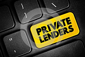 Private lenders - someone who uses their capital to finance investments, text concept button on keyboard
