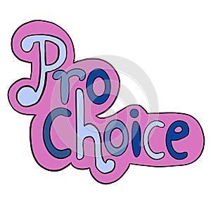 Pro choice words in pink blue stickers style. Hand drawn illustration for reproductive abortion rights, feminist concept photo