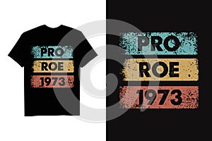 Pro Roe 1973 - Feminism Women\'s Rights Feminist T-shirt