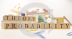 Probability theory was created from wooden cubes. Education concept.