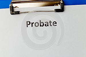 Probate document at the desk. Legal contract at the lawyer`s table.