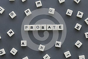 Probate word made of square letter word on grey background.