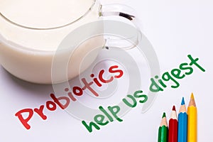 Probiotics help us digest