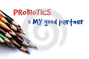 Probiotics my good partner