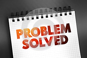 Problem Solved text quote on notepad, concept background