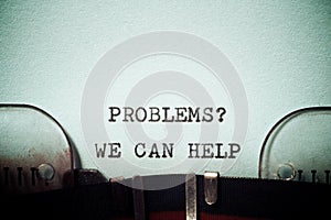 Problems? we can help