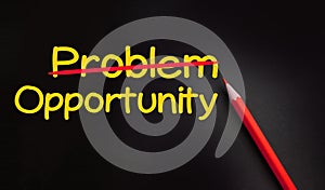 Problems crossed out and opportunity on blackboard. Everything is possible concept, crisis management concept