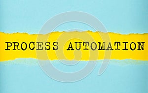Process Automation text on the torn paper , yellow background