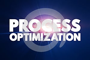 Process optimization - discipline of adjusting a process so as to optimize some specified set of parameters without violating some