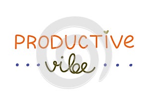 Productive Vibe. Handwritten lettering phrase with dotted line for motivation for result, achievement, productivity