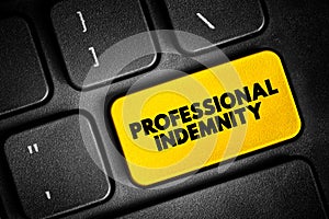Professional Indemnity (insurance coverage) - protects you against claims for loss or damage made by clients