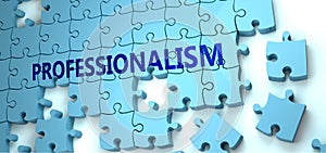 Professionalism puzzle - complexity, difficulty, problems and challenges of a complicated concept idea pictured as a jigsaw puzzle