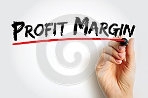Profit Margin - measure of profitability, calculated by finding the net profit as a percentage of the revenue, text concept