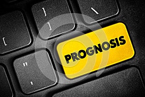 Prognosis - an opinion, based on medical experience, of the likely course of a medical condition, text button on keyboard, concept