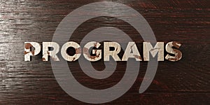 Programs - grungy wooden headline on Maple - 3D rendered royalty free stock image