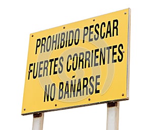 Prohibido pescar, fuertes corrientes, no baÃÂ±arse yellow sign. No fishing, strong currents, no swimming in spanish signboard photo
