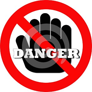 Prohibited and NO sign with DANGER text and hand preventing entry on red circle with slash. Isolated on transparent background