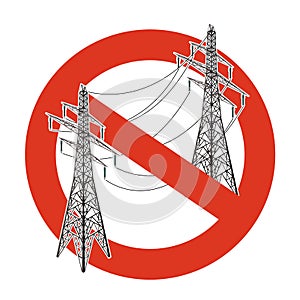 Prohibition of power lines. Strict ban on construction of electric pylons. Stop electricity caution.