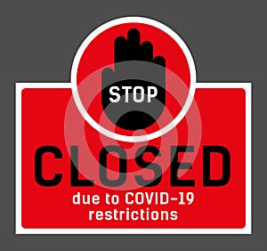 Prohibition sign, door sticker with the inscription STOP CLOSED due to COVID-19 restrictions. Providing safe social distance.