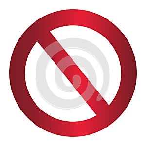 Prohibition sign or forbidden sign. Crossed out red circle. Stop symbol