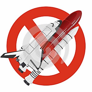 Prohibition of space shuttle. Strict ban on construction of spaceship, forbid. Stop universe discovering. photo