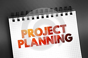 Project Planning - discipline addressing how to complete a project in a certain timeframe with defined stages and designated