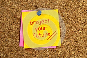 Project your future postit on cork