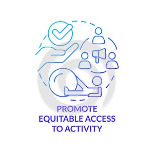 Promote equitable access to activity blue gradient concept icon photo