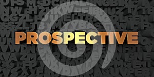 Prospective - Gold text on black background - 3D rendered royalty free stock picture