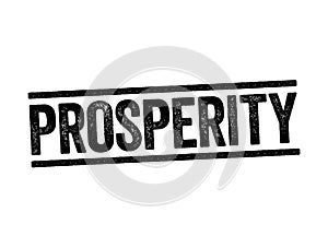 Prosperity - the state of being prosperous, text stamp concept background