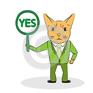 Protection of animal rights. Cat with serious muzzle and in business suit holds round sign with inscription Yes