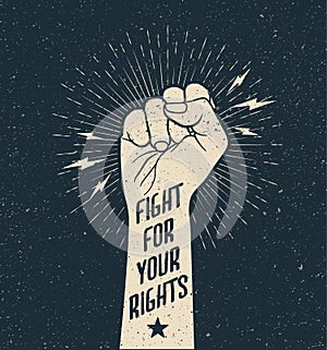 Protest Fist With Fight for Your Rights Sign on. Grunge styled vector illustration.