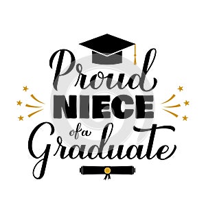 Proud niece of a graduate lettering with graduation cap. Graduation quote typography poster. Vector template for
