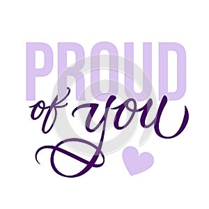 Proud of you - modern card template with calligraphic inscription and font. Vector typography. photo