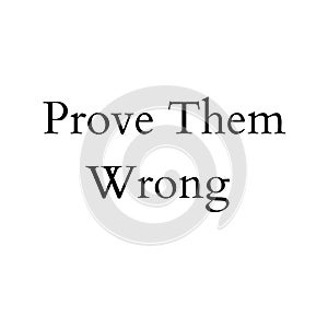 Prove Them Wrong