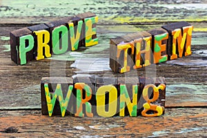 Prove them wrong work hard failure success