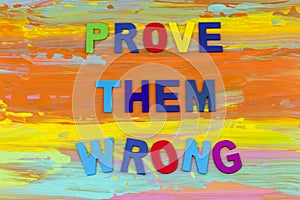 Prove wrong work hard positive inspiration attitude photo