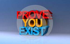 prove you exist on blue