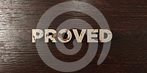 Proved - grungy wooden headline on Maple - 3D rendered royalty free stock image