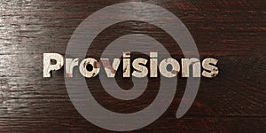 Provisions - grungy wooden headline on Maple - 3D rendered royalty free stock image