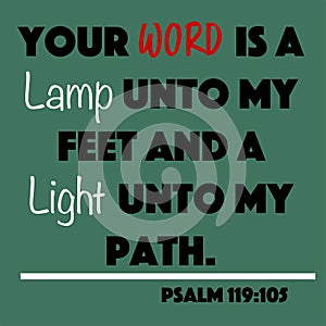 Psalm 119:105 - Your word is a lamp unto my feet and a light unto my path word design vector on green background for Christian enc photo
