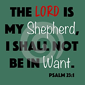 Psalm 23:1 - The Lord is my shepherd I shall not be in want word vector on green background from the Old Testament Bible scripture photo