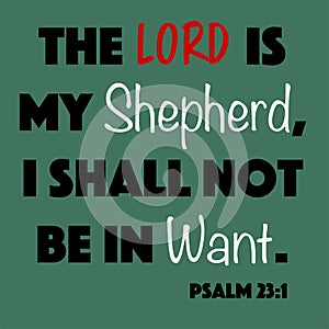 Psalm 23:1 - The Lord is my shepherd I shall not be in want word vector on green background from the Old Testament Bible scripture