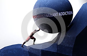 Psychostimulant addiction as a problem that makes life harder - symbolized by a person pushing weight with word Psychostimulant