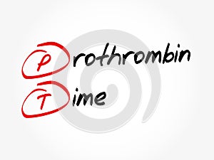 PT - Prothrombin Time acronym