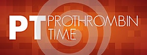PT - Prothrombin Time acronym, medical concept background