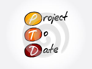 PTD - Project To Date acronym