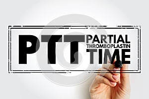 PTT - Partial Thromboplastin Time is a blood test that looks at how long it takes for blood to clot, acronym text concept stamp